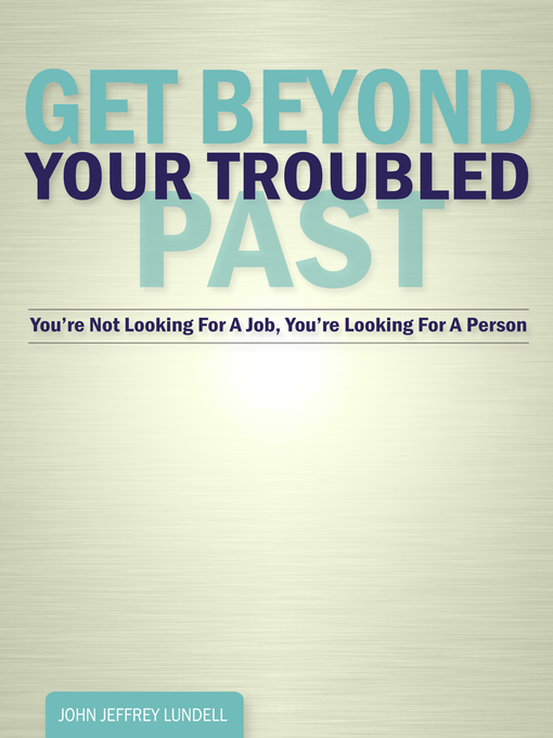 Title details for Get Beyond Your Troubled Past by John Jeffrey Lundell - Available